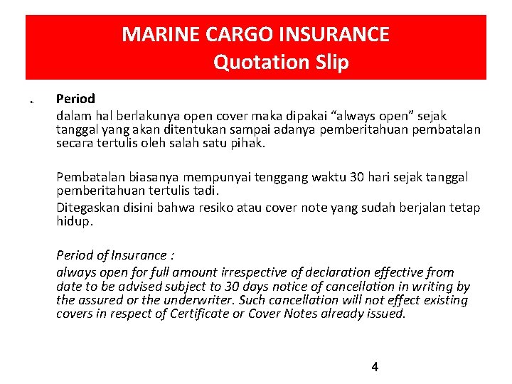 MARINE CARGO INSURANCE Quotation Slip 6. Period dalam hal berlakunya open cover maka dipakai