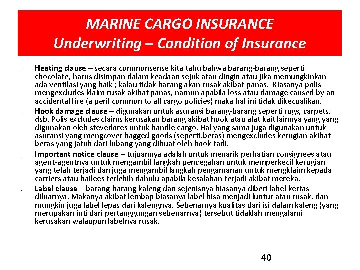 MARINE CARGO INSURANCE Underwriting – Condition of Insurance • • Heating clause – secara