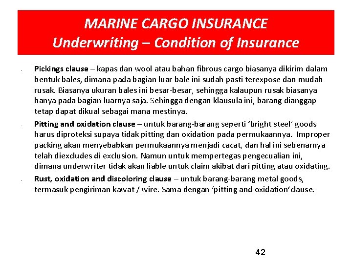 MARINE CARGO INSURANCE Underwriting – Condition of Insurance • • • Pickings clause –