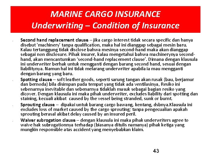 MARINE CARGO INSURANCE Underwriting – Condition of Insurance • • Second hand replacement clause