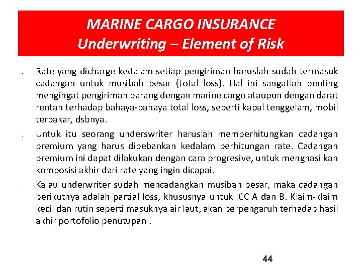 MARINE CARGO INSURANCE Underwriting – Element of Risk • • • Rate yang dicharge