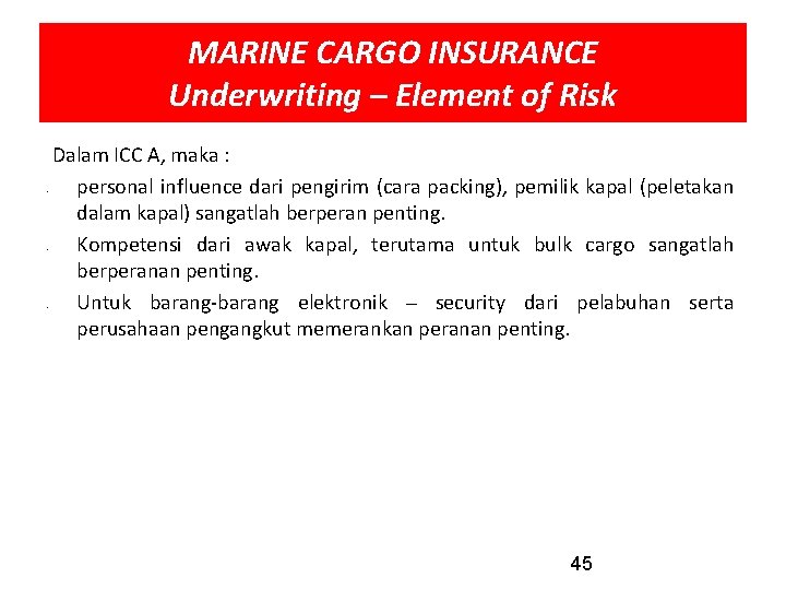MARINE CARGO INSURANCE Underwriting – Element of Risk - - - Dalam ICC A,