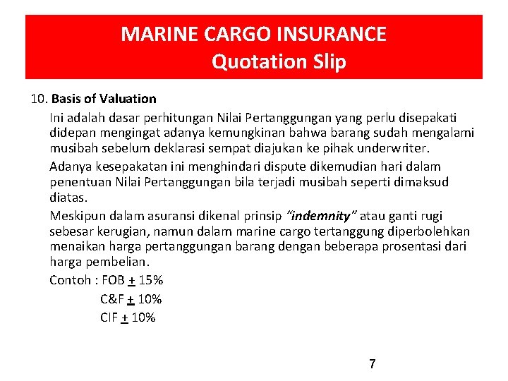 MARINE CARGO INSURANCE Quotation Slip 10. Basis of Valuation Ini adalah dasar perhitungan Nilai