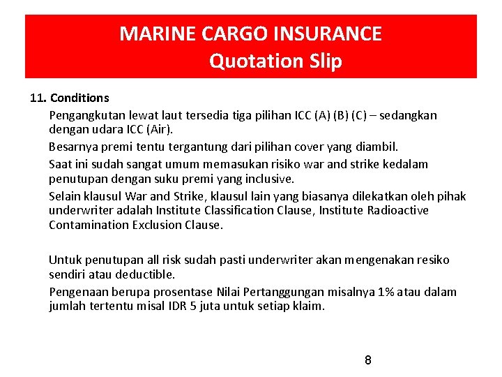 MARINE CARGO INSURANCE Quotation Slip 11. Conditions Pengangkutan lewat laut tersedia tiga pilihan ICC