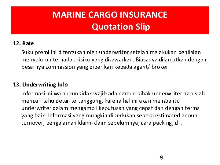 MARINE CARGO INSURANCE Quotation Slip 12. Rate Suku premi ini ditentukan oleh underwriter setelah