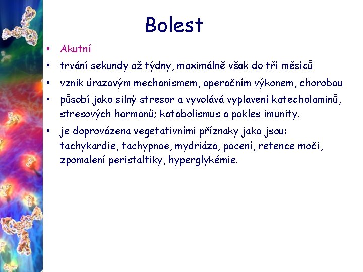 Bolest • Akutní • trvání sekundy až týdny, maximálně však do tří měsíců •