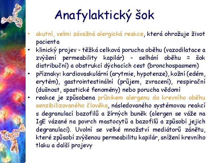 Anafylaktický šok • akutní, velmi závažná alergická reakce, která ohrožuje život pacienta • klinický