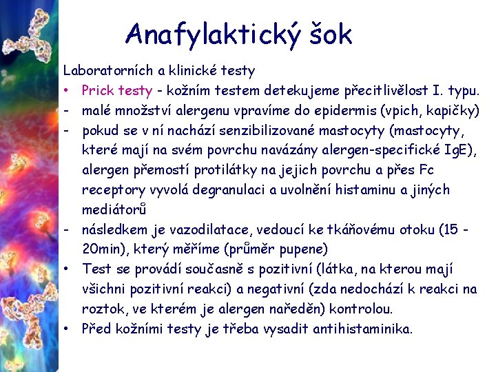 Anafylaktický šok Laboratorních a klinické testy • Prick testy - kožním testem detekujeme přecitlivělost