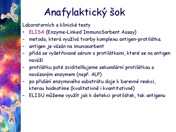 Anafylaktický šok Laboratorních a klinické testy • ELISA (Enzyme-Linked Immuno. Sorbent Assay) - metoda,