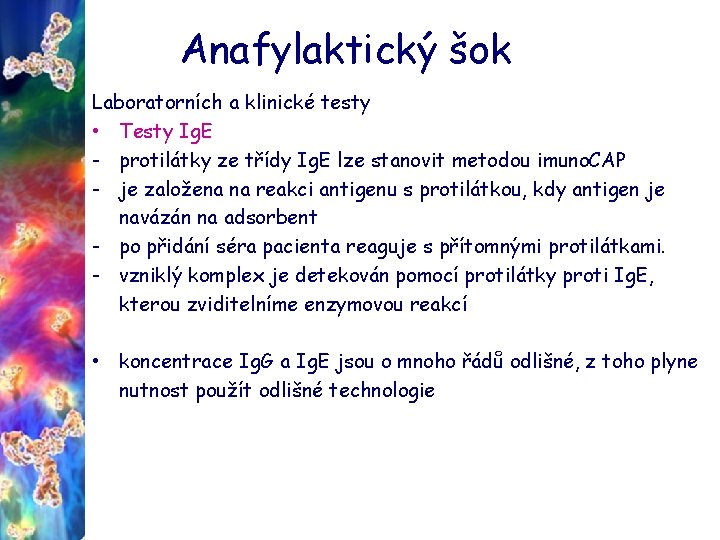 Anafylaktický šok Laboratorních a klinické testy • Testy Ig. E - protilátky ze třídy