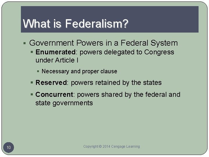 What is Federalism? § Government Powers in a Federal System § Enumerated: powers delegated