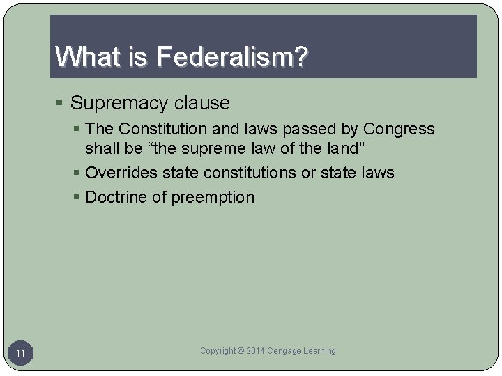 What is Federalism? § Supremacy clause § The Constitution and laws passed by Congress