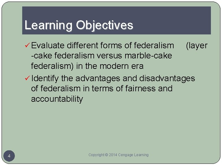 Learning Objectives ü Evaluate different forms of federalism (layer -cake federalism versus marble-cake federalism)