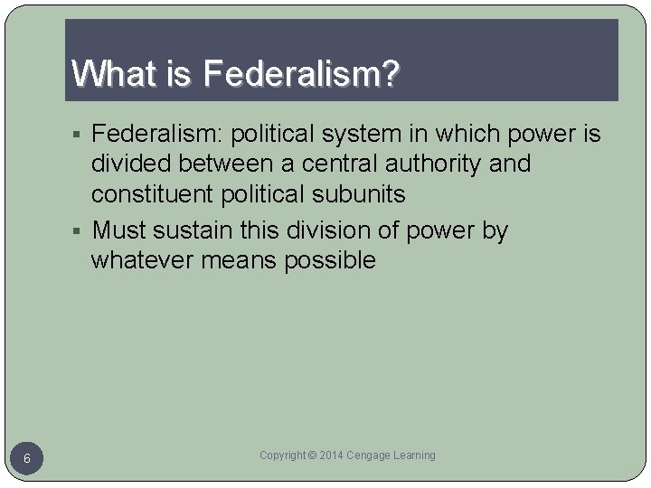 What is Federalism? § Federalism: political system in which power is divided between a