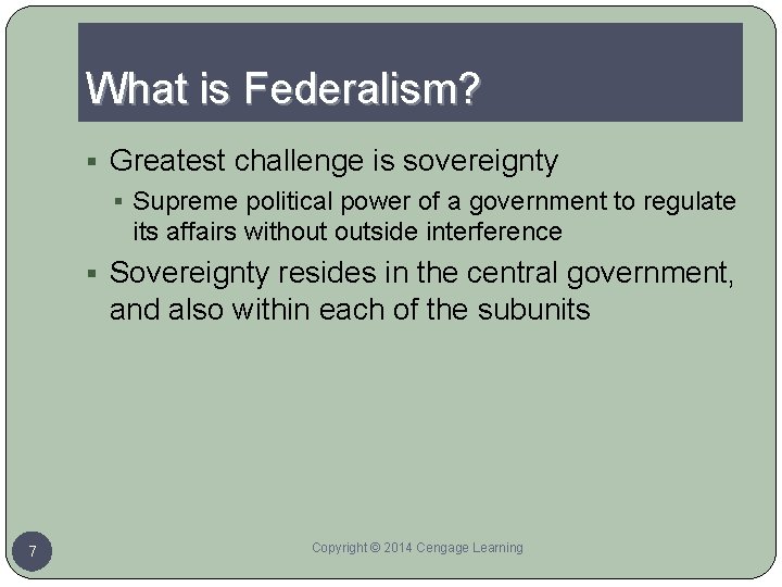 What is Federalism? § Greatest challenge is sovereignty § Supreme political power of a