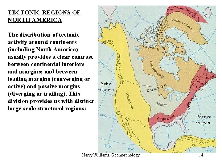 TECTONIC REGIONS OF NORTH AMERICA The distribution of tectonic activity around continents (including North