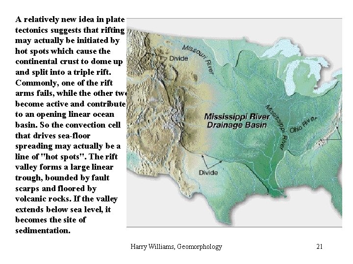 A relatively new idea in plate tectonics suggests that rifting may actually be initiated