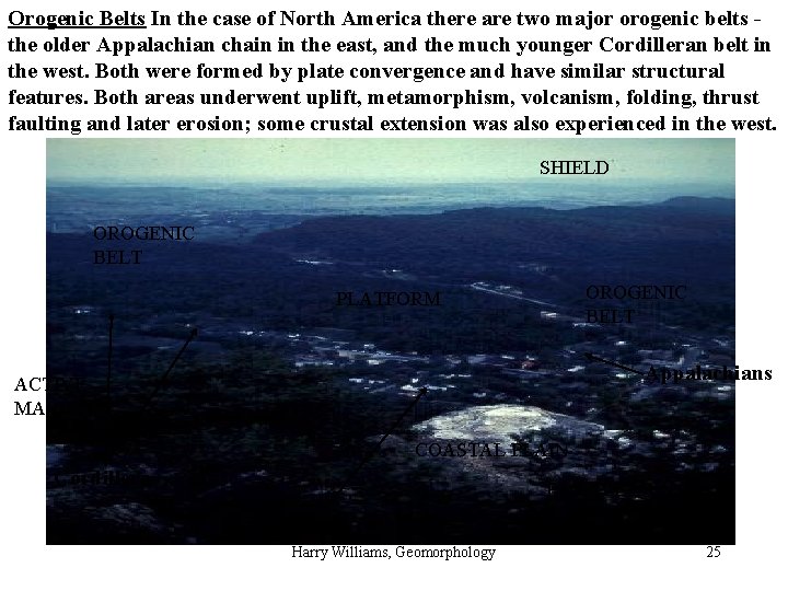 Orogenic Belts In the case of North America there are two major orogenic belts