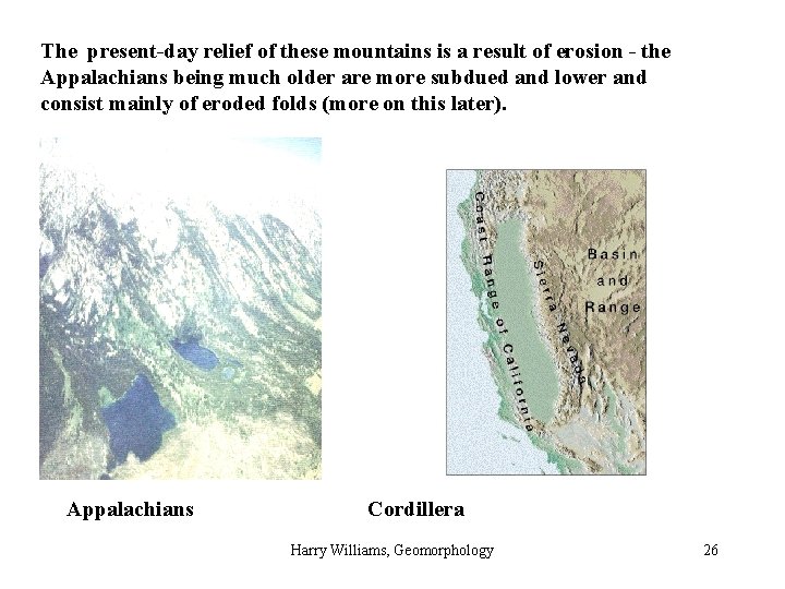 The present-day relief of these mountains is a result of erosion - the Appalachians