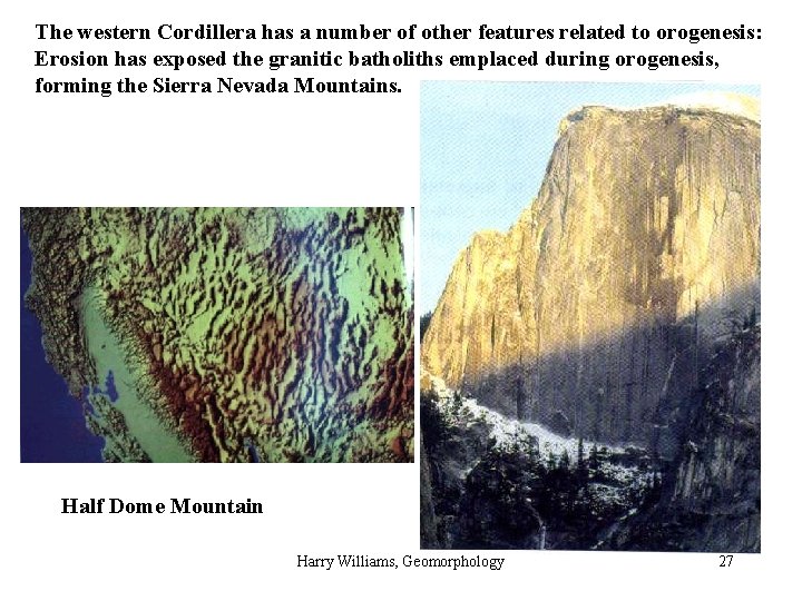 The western Cordillera has a number of other features related to orogenesis: Erosion has