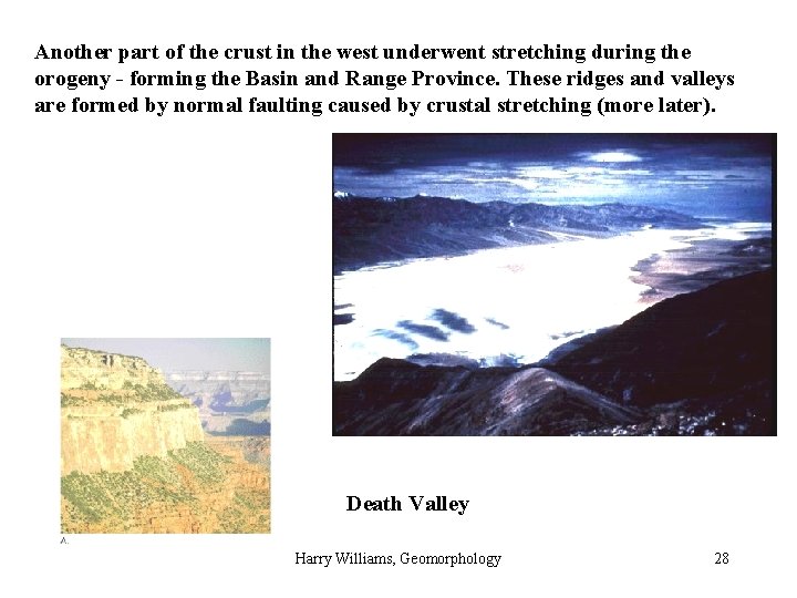 Another part of the crust in the west underwent stretching during the orogeny -