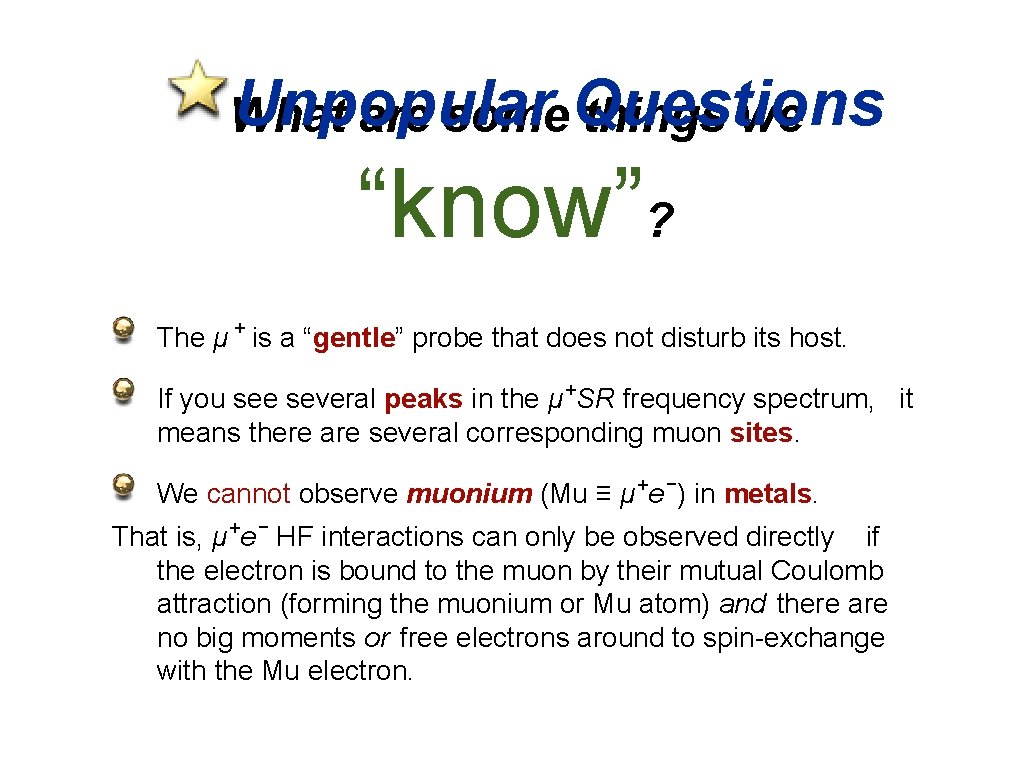 Unpopular What are some Questions things we “know”? The μ + is a “gentle”