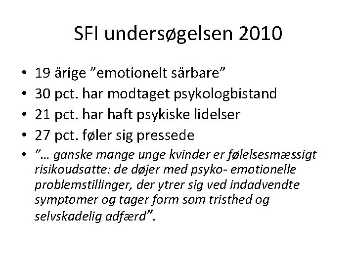 SFI undersøgelsen 2010 • • 19 årige ”emotionelt sårbare” 30 pct. har modtaget psykologbistand