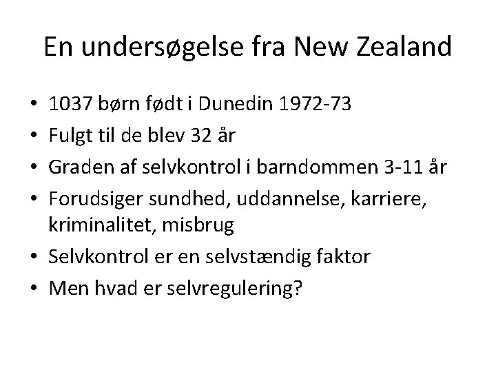 En undersøgelse fra New Zealand 1037 børn født i Dunedin 1972 -73 Fulgt til
