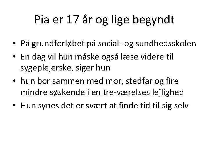 Pia er 17 år og lige begyndt • På grundforløbet på social- og sundhedsskolen