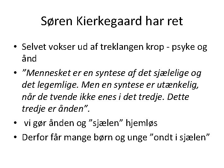 Søren Kierkegaard har ret • Selvet vokser ud af treklangen krop - psyke og