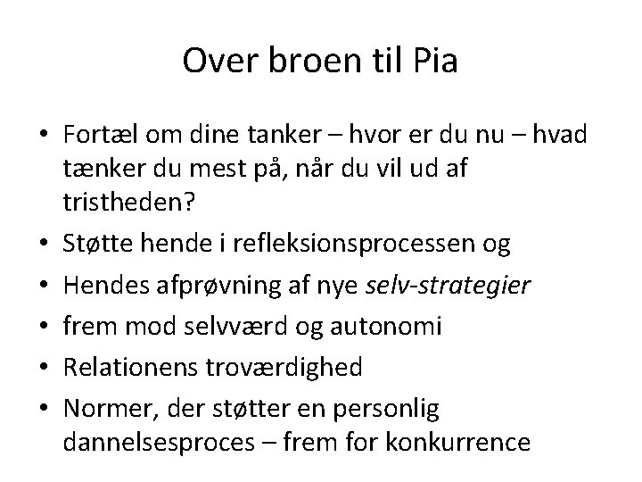 Over broen til Pia • Fortæl om dine tanker – hvor er du nu