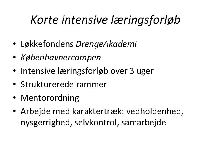 Korte intensive læringsforløb • • • Løkkefondens Drenge. Akademi Københavnercampen Intensive læringsforløb over 3