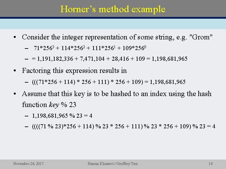 Horner’s method example • Consider the integer representation of some string, e. g. "Grom"