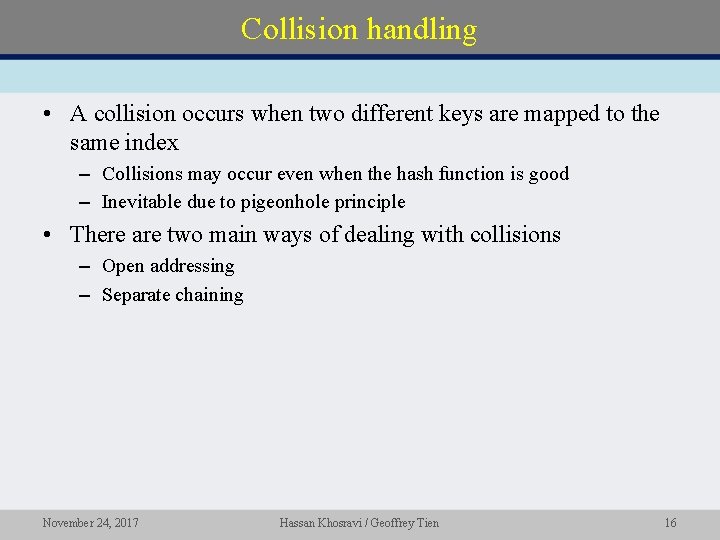 Collision handling • A collision occurs when two different keys are mapped to the