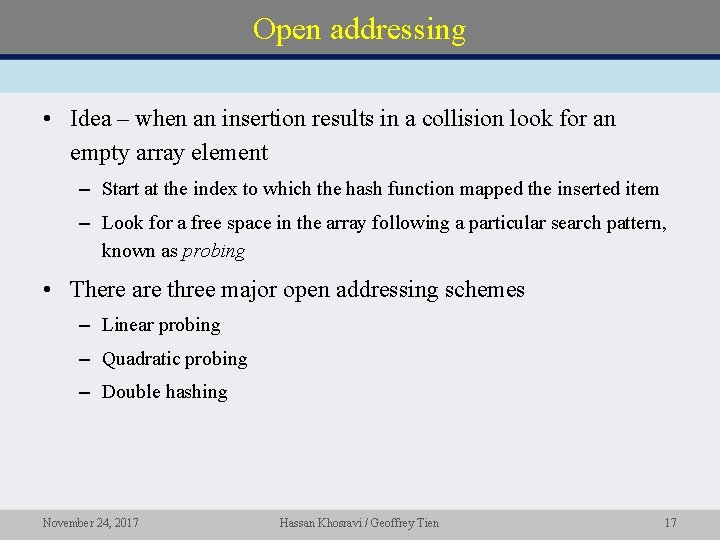 Open addressing • Idea – when an insertion results in a collision look for