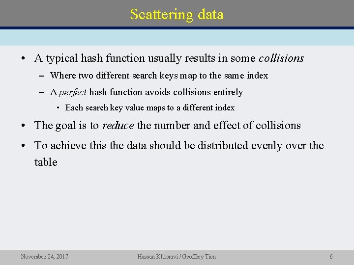 Scattering data • A typical hash function usually results in some collisions – Where