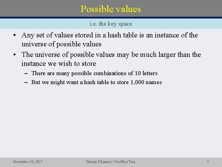 Possible values i. e. the key space • Any set of values stored in