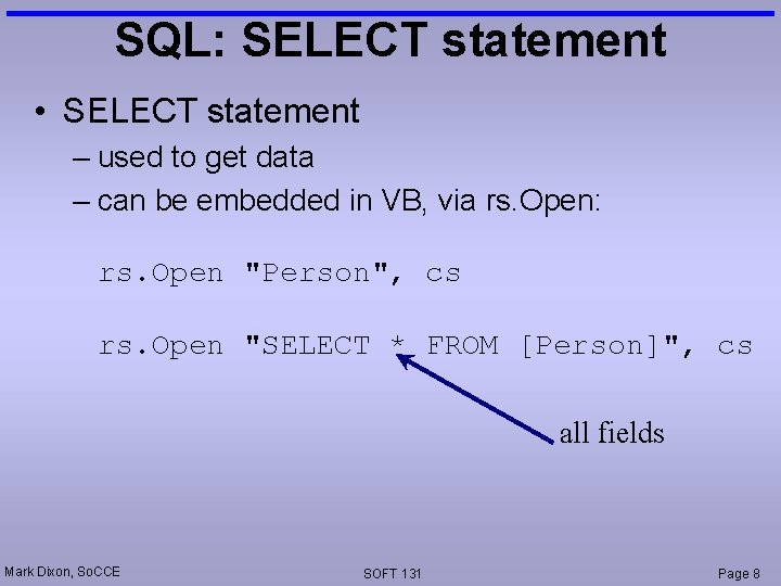 SQL: SELECT statement • SELECT statement – used to get data – can be