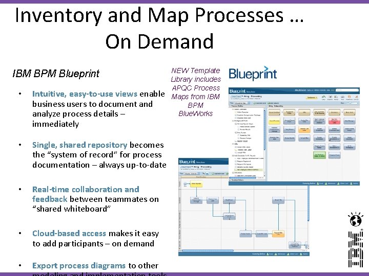 Inventory and Map Processes … On Demand IBM BPM Blueprint • Intuitive, easy-to-use views