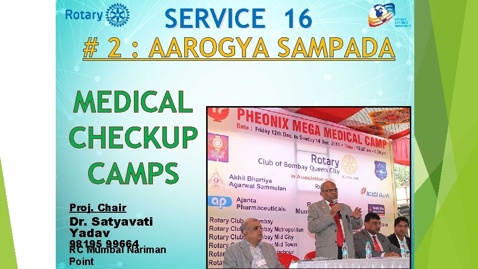 SERVICE 16 # 2 : AAROGYA SAMPADA MEDICAL CHECKUP CAMPS Proj. Chair Dr. Satyavati