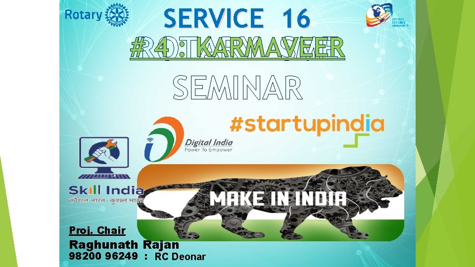 SERVICE 16 #ROTARY 4 : KARMAVEER SME SEMINAR Proj. Chair Raghunath Rajan 98200 96249