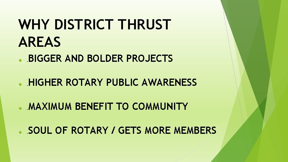 WHY DISTRICT THRUST AREAS . BIGGER AND BOLDER PROJECTS . HIGHER ROTARY PUBLIC AWARENESS