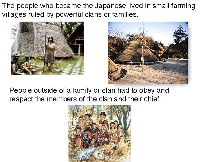 The people who became the Japanese lived in small farming villages ruled by powerful