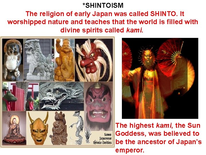 *SHINTOISM The religion of early Japan was called SHINTO. It worshipped nature and teaches