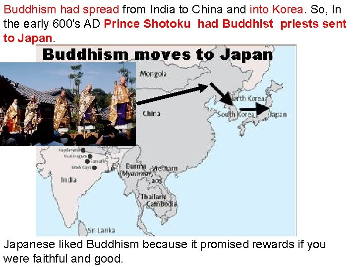 Buddhism had spread from India to China and into Korea. So, In the early