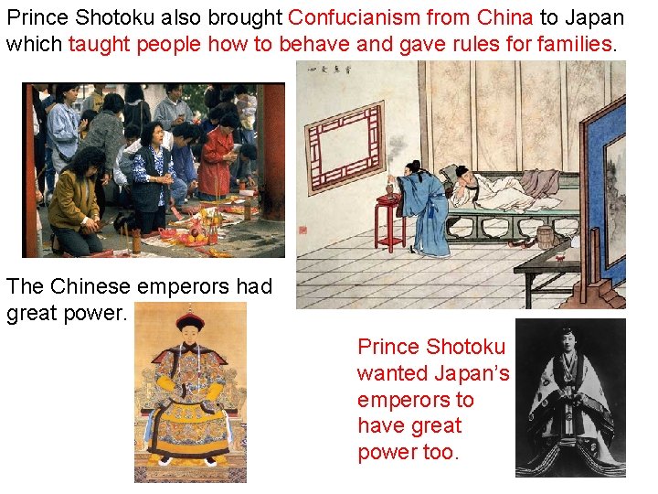 Prince Shotoku also brought Confucianism from China to Japan which taught people how to