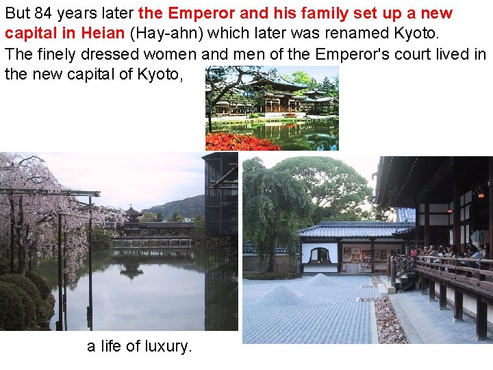 But 84 years later the Emperor and his family set up a new capital