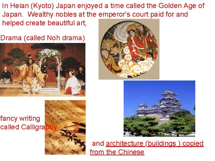 In Heian (Kyoto) Japan enjoyed a time called the Golden Age of Japan. Wealthy