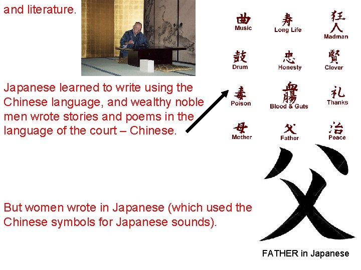and literature. Japanese learned to write using the Chinese language, and wealthy noble men