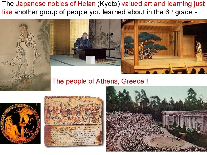 The Japanese nobles of Heian (Kyoto) valued art and learning just like another group